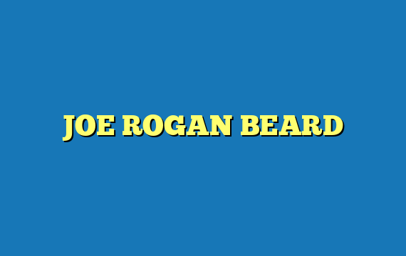 JOE ROGAN BEARD