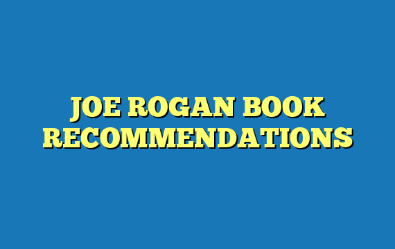 JOE ROGAN BOOK RECOMMENDATIONS