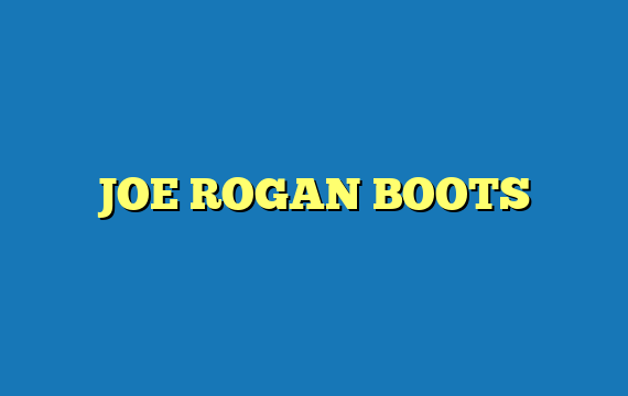 JOE ROGAN BOOTS