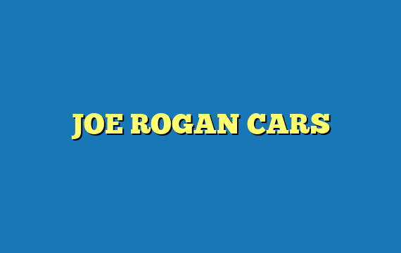 JOE ROGAN CARS