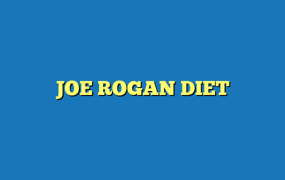 JOE ROGAN DIET