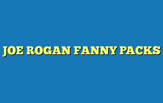 JOE ROGAN FANNY PACKS
