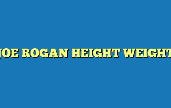JOE ROGAN HEIGHT WEIGHT