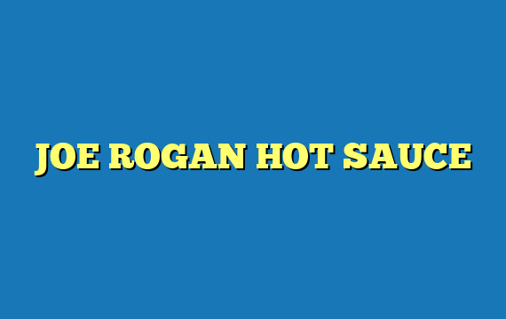 JOE ROGAN HOT SAUCE