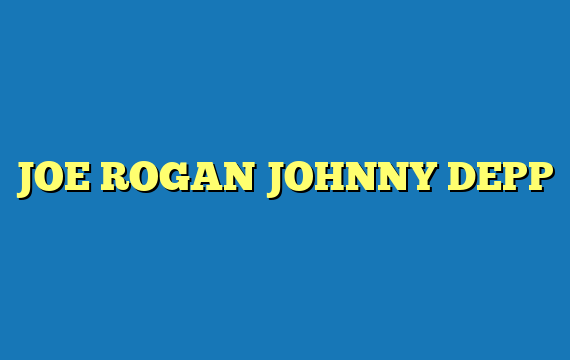 JOE ROGAN JOHNNY DEPP