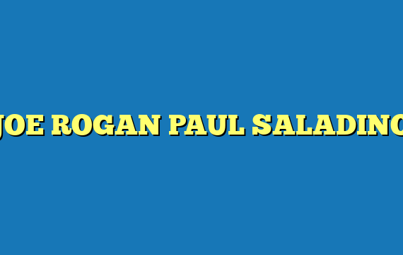 JOE ROGAN PAUL SALADINO