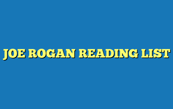 JOE ROGAN READING LIST