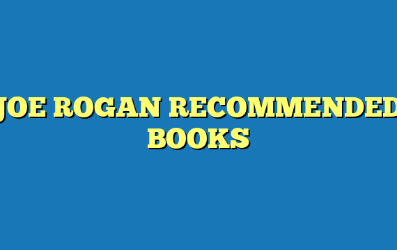 JOE ROGAN RECOMMENDED BOOKS