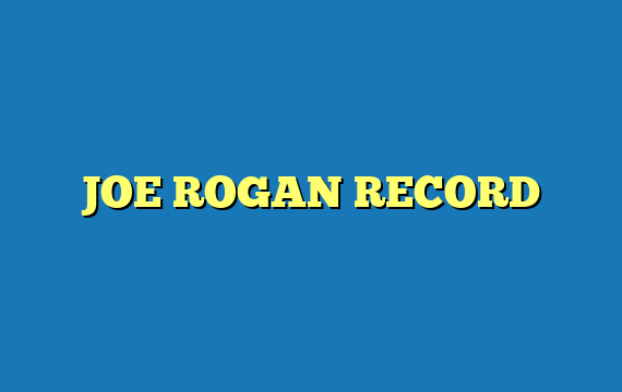 JOE ROGAN RECORD