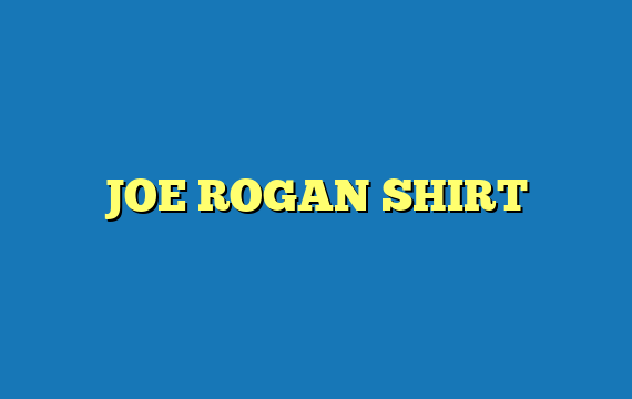 JOE ROGAN SHIRT