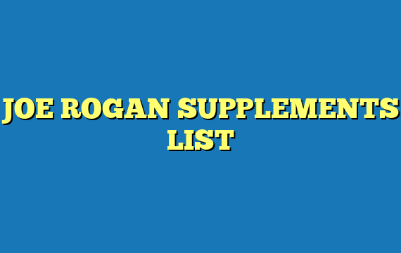 JOE ROGAN SUPPLEMENTS LIST