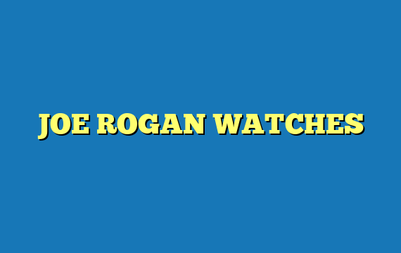 JOE ROGAN WATCHES