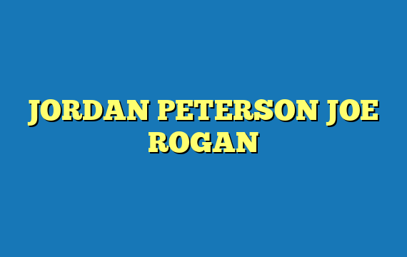 JORDAN PETERSON JOE ROGAN