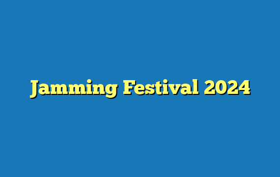 Jamming Festival 2024