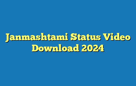 Janmashtami Status Video Download  2024