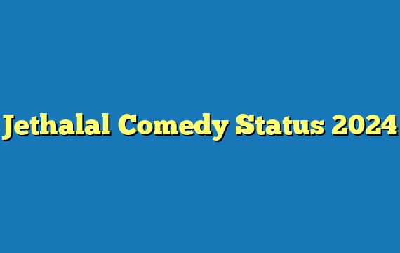 Jethalal Comedy Status 2024