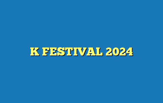 K FESTIVAL 2024