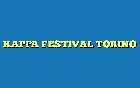 KAPPA FESTIVAL TORINO