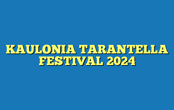 KAULONIA TARANTELLA FESTIVAL 2024