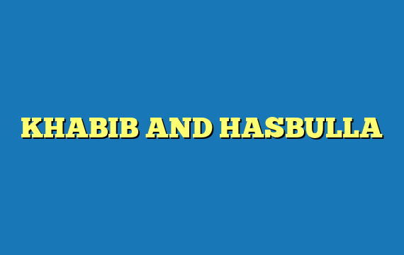 KHABIB AND HASBULLA