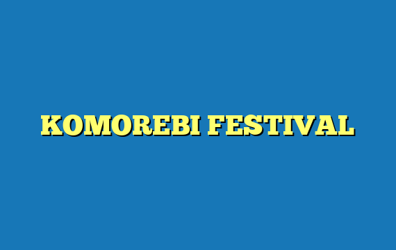 KOMOREBI FESTIVAL