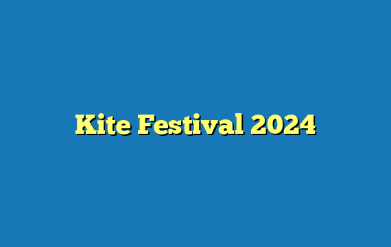 Kite Festival 2024