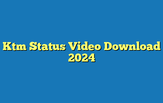 Ktm Status Video Download 2024