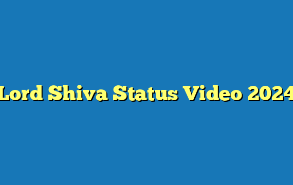 Lord Shiva Status Video 2024