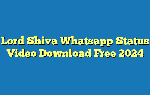 Lord Shiva Whatsapp Status Video Download Free 2024