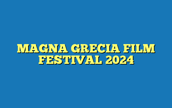 MAGNA GRECIA FILM FESTIVAL 2024