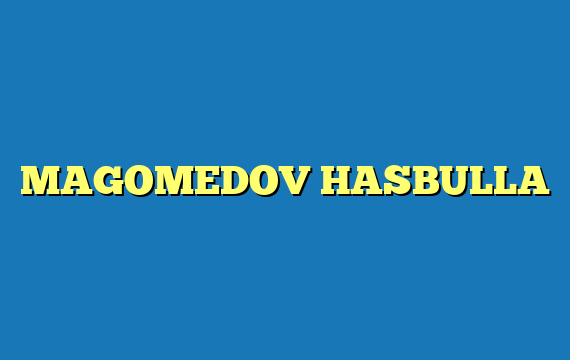 MAGOMEDOV HASBULLA
