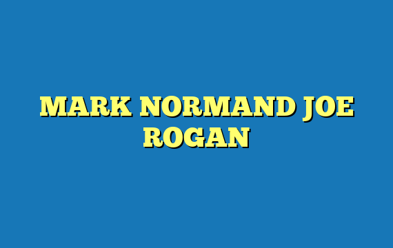 MARK NORMAND JOE ROGAN