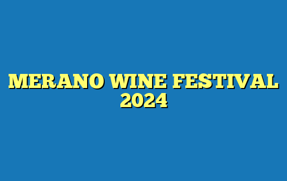 MERANO WINE FESTIVAL 2024