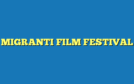 MIGRANTI FILM FESTIVAL