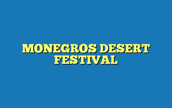 MONEGROS DESERT FESTIVAL