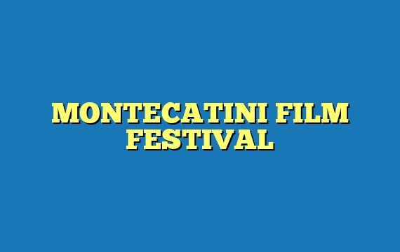 MONTECATINI FILM FESTIVAL