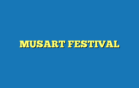 MUSART FESTIVAL