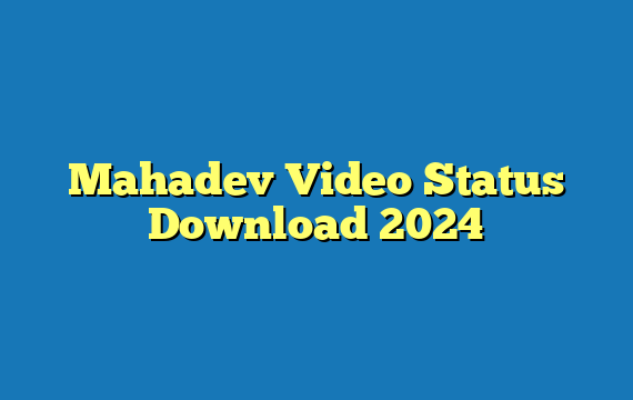 Mahadev Video Status Download 2024