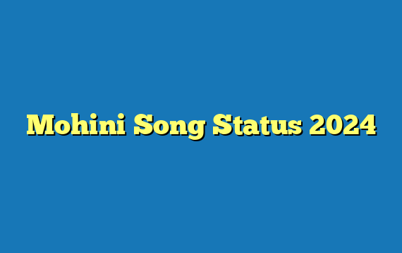 Mohini Song Status 2024