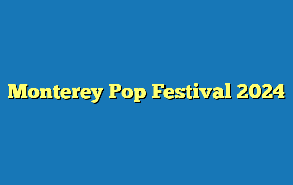 Monterey Pop Festival 2024