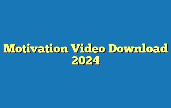 Motivation Video Download 2024