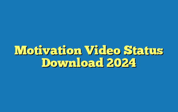 Motivation Video Status Download 2024