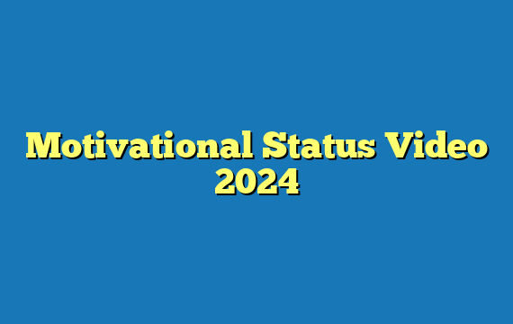 Motivational Status Video 2024