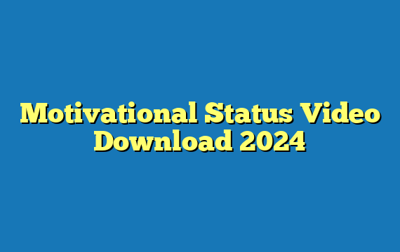 Motivational Status Video Download 2024