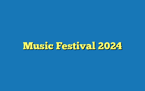Music Festival 2024