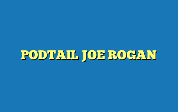 PODTAIL JOE ROGAN