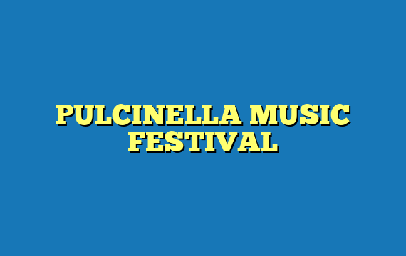 PULCINELLA MUSIC FESTIVAL