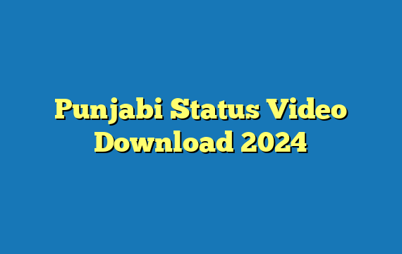 Punjabi Status Video Download 2024