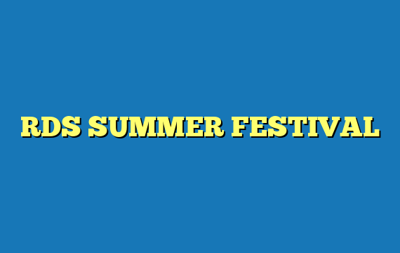 RDS SUMMER FESTIVAL