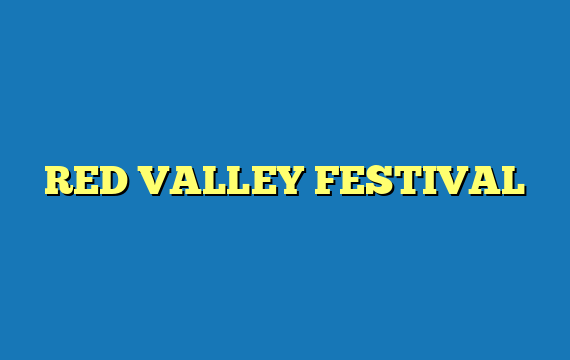 RED VALLEY FESTIVAL
